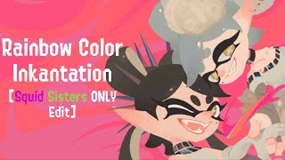 Rainbow Color Inkantation Squid Sisters ONLY Edit [upl. by Emmalee]