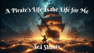 A Pirates Life Is the Life for Me Sea Shanty Music Video amp Lyrics [upl. by Lynett]