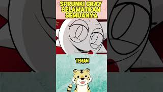 SPRUNKI GRAY SELAMATKAN SEMUANYA [upl. by Sirrep912]