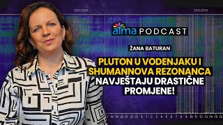 PLUTON U VODENJAKU I SHUMANNOVA REZONANCA NAVJEŠTAJU DRASTIČNE PROMJENE  ŽANA BATURAN PODCAST [upl. by Aitram]