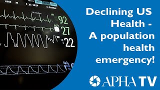 APHA TV Covers Day 2 Champion Conversation quotDeclining US Health  A Population Health Emergencyquot [upl. by Eyeleen]