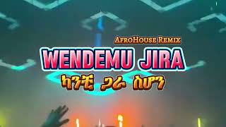 Wendimu Jira ወንድሙ ጂራ ካንቺ ጋራ AfroHouse Remix Dj Steve On The Track [upl. by Ade]