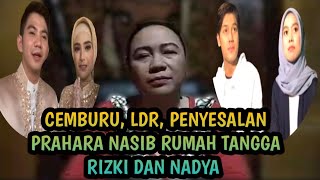 AKHIR PRAHARA RUMAH TANGGA RIZKI DAN NADYA [upl. by Oberon]