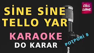 POTPORİ 8 SİNE SİNE ŞIKŞINGIRDAR  TELLO YAR Karaoke Altyapı Hareketli Türküler  Do [upl. by Wonacott7]