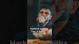 Harkirat sanga top 3 song ♥️ Harkirat sangha  shorts harkiratsangha viralvideo new [upl. by Adnale66]