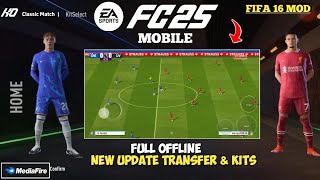 FIFA 16 MOD EA FC25 MOBILE NEW UPDATE TRANSFER amp KITS 2425 ALL TOURNAMENT CUP DI ANDROID [upl. by Nehepts]