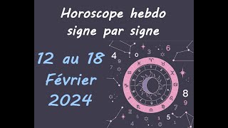 HOROSCOPE♈♉♊♋♌♍ SEMAINE DU 12 AU 18 FEVRIER 2024♎♏♐♑♒♓ [upl. by Ginnifer920]