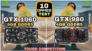 GTX 1060 6GB vs GTX 980 4GB  10 Games Test  Tough Competition [upl. by Ulysses]