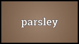 Parsley Meaning [upl. by Bonilla]