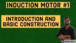 Induction Motor 1  Introduction and Basic Construction [upl. by Blatman]