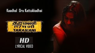 Kaadhal Oru Kattukkadhai Lyrical Video  Taramani  Yuvan Shankar Raja  Na Muthukumar  Ram [upl. by Cirded]