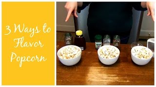 3 Ways to Flavor Homemade Popcorn [upl. by Einwat641]