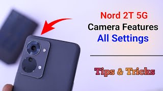 OnePlus Nord 2T Camera Settings  Features  Hidden Tips amp Tricks [upl. by Summers]