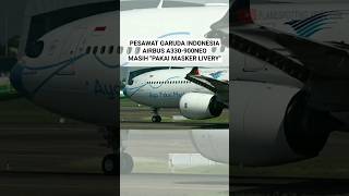 MASIH PAKAI MASKER Pesawat Garuda Indonesia Airbus A330900neo [upl. by Srini142]