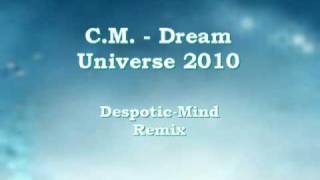 CM  Dream Universe DespoticMind Remix Part 2 2010mp4 [upl. by Holmes]