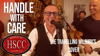 Handle With Care THE TRAVELING WILBURYS Cover by The HSCC [upl. by Vladimir]