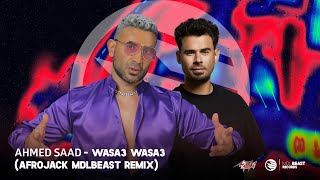 Ahmed Saad  Wasa3 Wasa3 AFROJACK MDLBEAST Remix [upl. by Enitsenre]