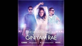 Giniyam Rae  Shermaine Willis Ft Iraj amp Kaizer [upl. by Ayiram]