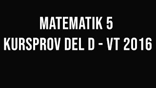 Matematik 5  Kursprov vt2016 del D [upl. by Aikemaj927]