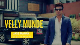 VELLY MUNDE  JASS MANAK  Full Song   Latest Punjabi Songs 2018  BRAR RECORDS [upl. by Ahel664]