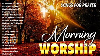 Best 50 Morning Worship Songs For Prayers 🙏 3 Hours Nonstop Praise And Worship Songs All Time [upl. by Burkhard]