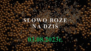 Słowo Boże na dziś 03082023r [upl. by Stinson]