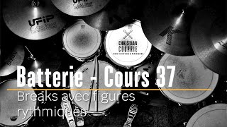 Cours 37  Breaks avec figures rythmiques [upl. by Bowerman32]