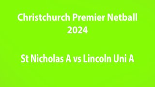 Christchurch Premier Netball St Nicholas A vs Lincoln Uni A 23724 netball test footage [upl. by Ainelec14]