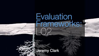 Lecture 02 Evaluation Frameworks [upl. by Mosier]