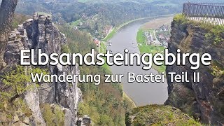 Elbsandsteingebirge  Wanderung zur Bastei der Basteibrück und Basteiblick  Teil 2 [upl. by Kleon]