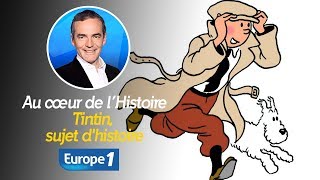 Au cœur de lhistoire Tintin sujet dhistoire Franck Ferrand [upl. by Luigino889]