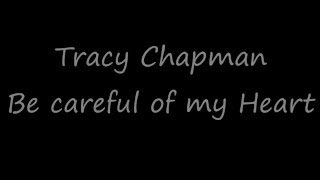 Tracy Chapman  Be Careful Of My Heart  Lyrics [upl. by Rapp]