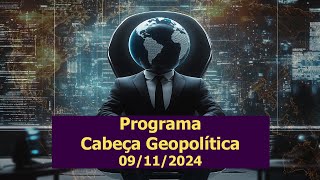 Programa Cabeça Geopolítica  09112024 [upl. by Doti5]