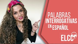 ELCC Las palabras interrogativas en español [upl. by Eirot235]