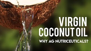 Virgin Coconut Oil  Why AG Nutriceuticals [upl. by Ayardna]