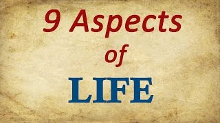 9 Aspects of Life [upl. by Freemon]