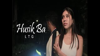 LTG  HUSIK BA OFFICIAL MUSIC VIDEO [upl. by Akin]