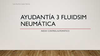 FluidSIM Pneumatics Ayudantía 3  IND241 Control Automático [upl. by Anas]