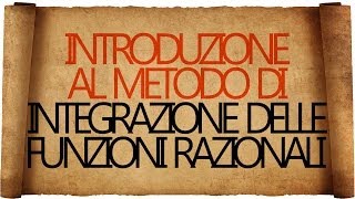 Integrazione delle Funzioni Razionali  Introduzione [upl. by Ayad]