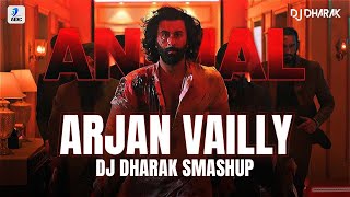 Arjan Vailly Smashup  DJ Dharak  Animal  Ranbir Kapoor  Sandeep Vanga  Bhupinder B Manan B [upl. by Barimah353]