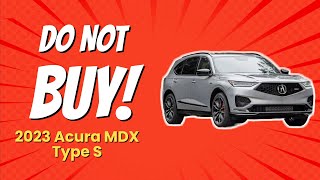 2023 Acura MDX Type S  5 Reasons You Should THINK TWICE Before Buying 🚫💔 [upl. by Kimball]