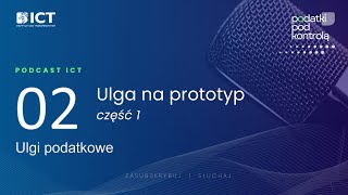 Ulga na prototyp cz 1  podcast ICT [upl. by Giark877]