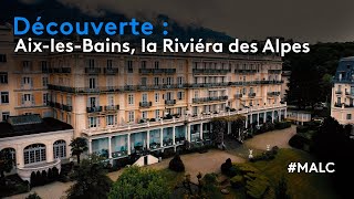 Découverte  AixlesBains la Riviera des Alpes [upl. by Iidnarb740]