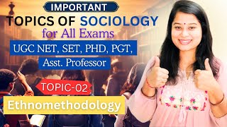 IMPORTANT TOPICS FOR SOCIOLOGYTopic2 Ethnomethodologyugcnetsociology sociology sociologylecture [upl. by Dnomsaj]