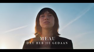 MEAU  Dat heb jij gedaan Official video [upl. by Revilo327]