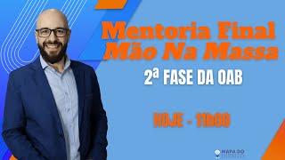 40 Mentoria Final Método Mão Na Massa  2ª Fase da OAB [upl. by Swor]