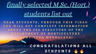 Finally Selected MSc Hort Students List Out NEHU Department of Horticulture Tura Meghalaya [upl. by Imoyn]