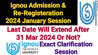 Ignou Admission 2024 Jan Session amp Re Registeration  Last Date Will Extend After 31 Mar 24 Or Not [upl. by Rahmann]