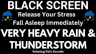 Powerful Thunder and Heavy Rain  Black Screen  Overcome Stress with Rain Sounds for Sleeping [upl. by Jarrod286]