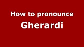 How to pronounce Gherardi ItalianItaly  PronounceNamescom [upl. by Doe87]